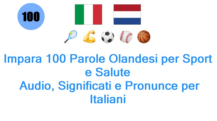 Impara 100 Parole Olandesi per Sport e Salute: Audio, Significati e Pronunce per Italiani